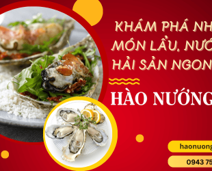 Hào Nướng 45 - Điểm hẹn ẩm thực với những món ngon được lòng thực khách