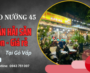 Hào Nướng 45 – Quán hải sản ngon Gò Vấp nhất định phải thử